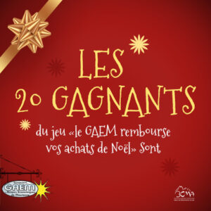 Gagnants du jeu le GAEM Rembourse vos achats de Noël